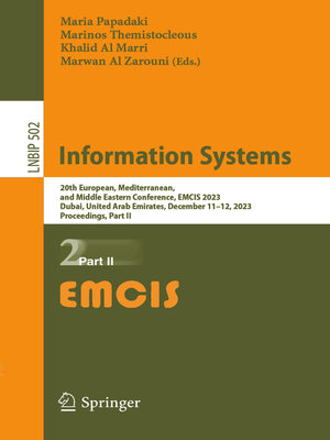 cover image of Information Systems: 20th European, Mediterranean, and Middle Eastern Conference, EMCIS 2023, Dubai, United Arab Emirates, December 11-12, 2023, Proceedings, Part II